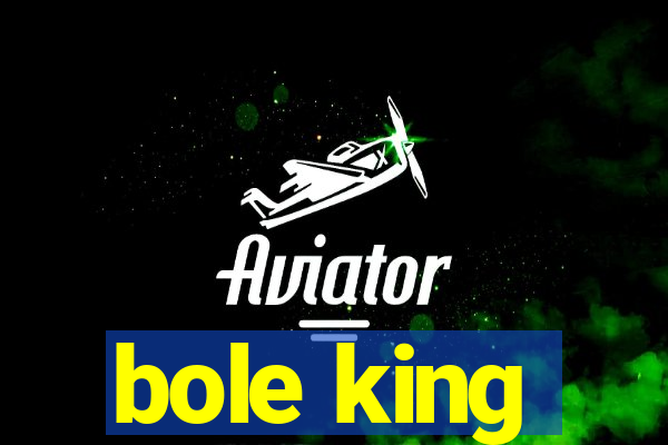 bole king